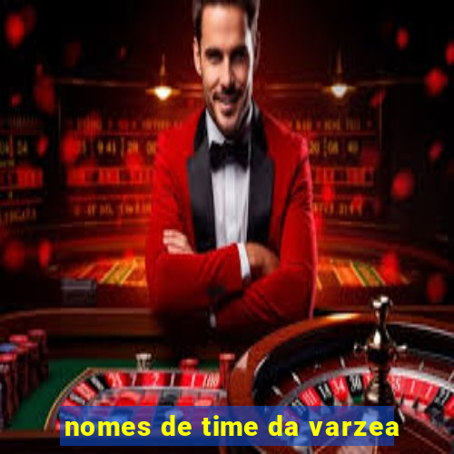 nomes de time da varzea